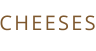 CHEESES